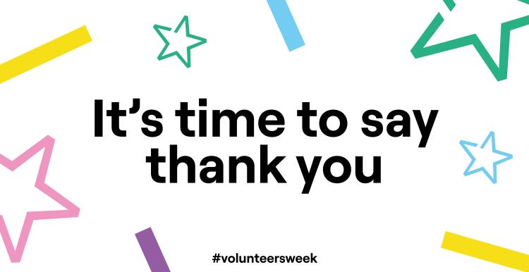 Graphic with bold black text reading “It’s time to say thank you” on a white background, surrounded by colorful star outlines and abstract shapes in pink, green, blue, yellow, and purple. The hashtag “#volunteersweek” appears at the bottom.
