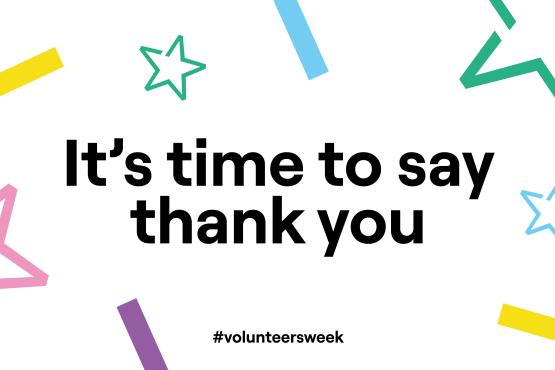 Graphic with bold black text reading “It’s time to say thank you” on a white background, surrounded by colorful star outlines and abstract shapes in pink, green, blue, yellow, and purple. The hashtag “#volunteersweek” appears at the bottom.